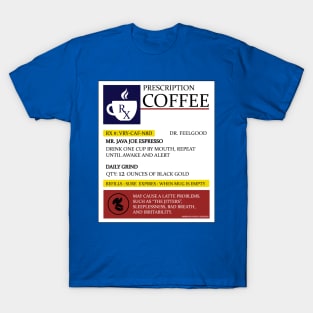 Prescription Coffee Java Espresso Cup of Joe Novelty Gift T-Shirt